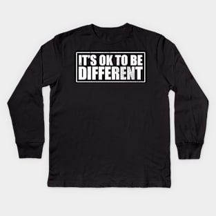 It's ok to be different Kids Long Sleeve T-Shirt